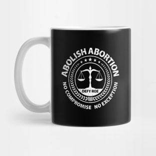 Abolish Abortion - No Compromise No Exception - Defy Roe - Scales - Weathered Mug